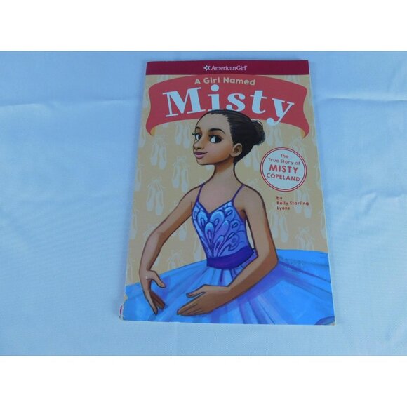 American Girl Other - A Girl Named Misty Copeland Kelly Starling Lyons Ballet Biography Softcover Book